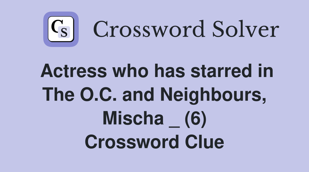 Actress who has starred in The O.C. and Neighbours, Mischa _ (6